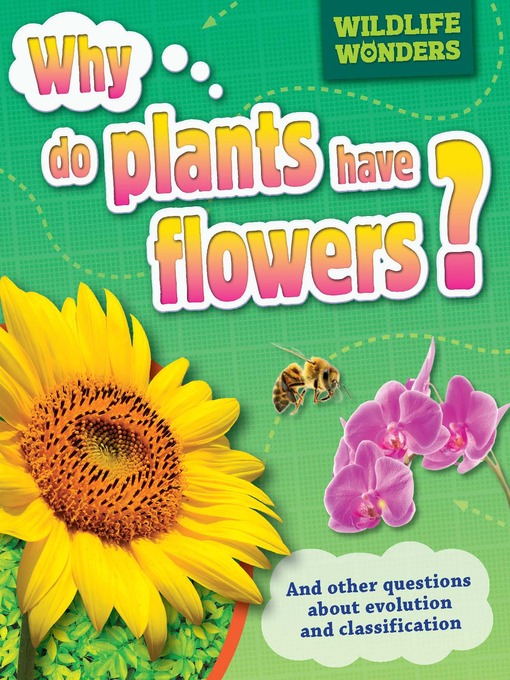 Title details for Wildlife Wonders: Why Do Plants Have Flowers? by Julia Bird - Available
